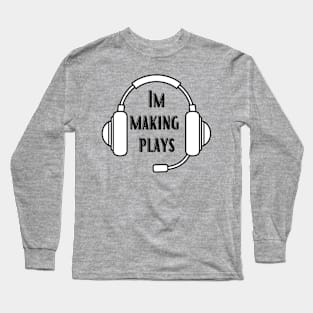 Im Making Plays Long Sleeve T-Shirt